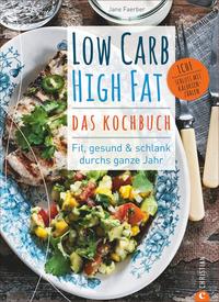 Low Carb High Fat – Das Kochbuch Fit, gesund & schlank durchs ganze Jahr
