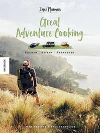 Great Adventure Cooking - kochen. reisen. abenteuer