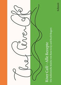 River Café – Alle Rezepte. Die italienische Küche von Rose Gray und Ruth Rogers