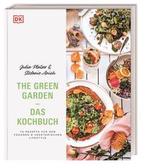 The Green Garden – Das Kochbuch 70 Rezepte für den veganen und vegetarischen Lifestyle