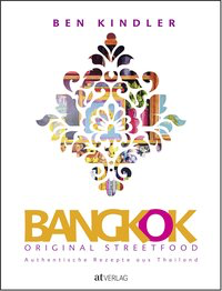 Bangkok Original Streetfood - Authentische Rezepte aus Thailand
