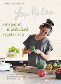 LouMalou – entspannt, musikalisch, vegetarisch - Über 90 einfache und schnelle Rezepte für jeden Tag (Erscheinungsdatum: 30.08.2021)